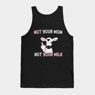 Not your mom, not your milk (white text) Tank Top